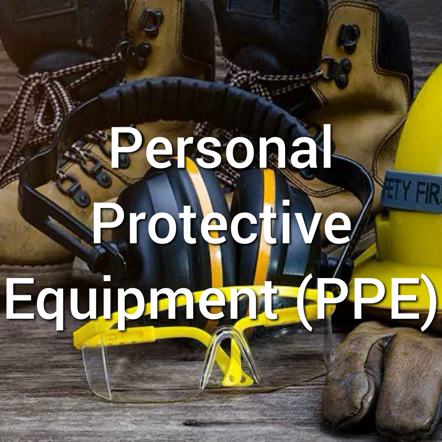 Personal Protective Equipment (PPE)