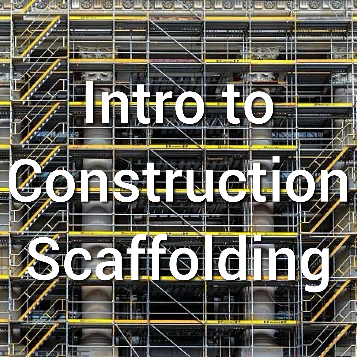 Scaffolding - Introduction to Construction Scaffolding