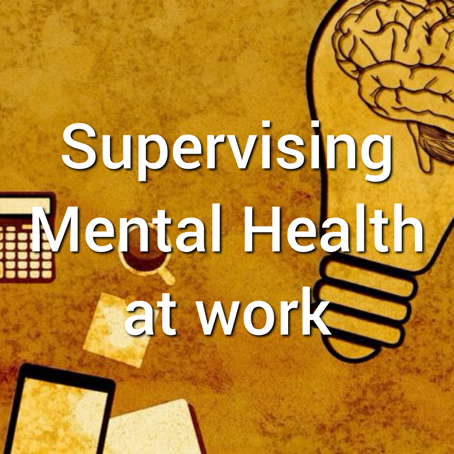 Supervising Mental Health at Work