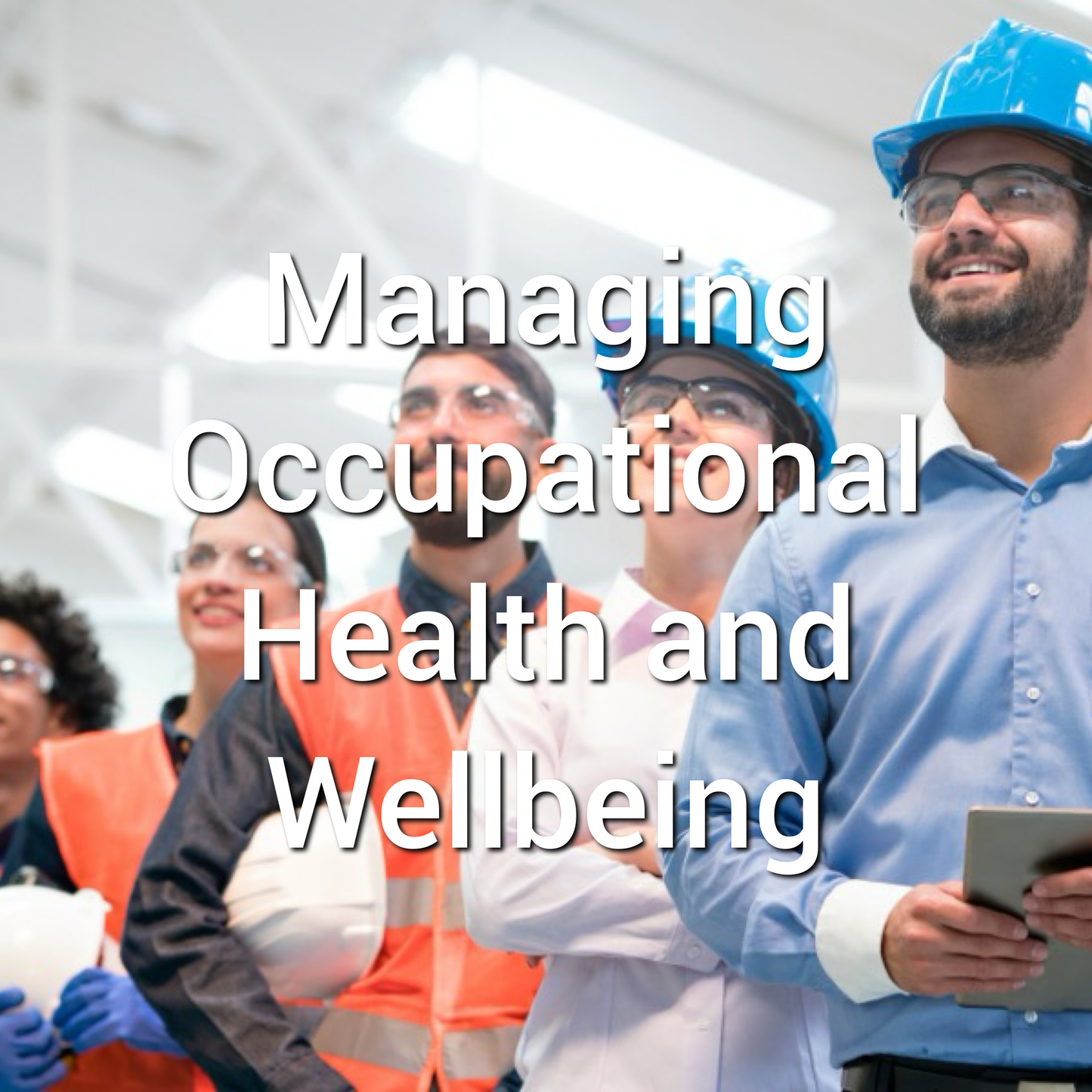 Managing Occupational Health and Wellbeing