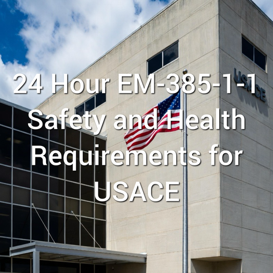 24 Hour EM-385-1-1 - Safety and Health Requirements for USACE
