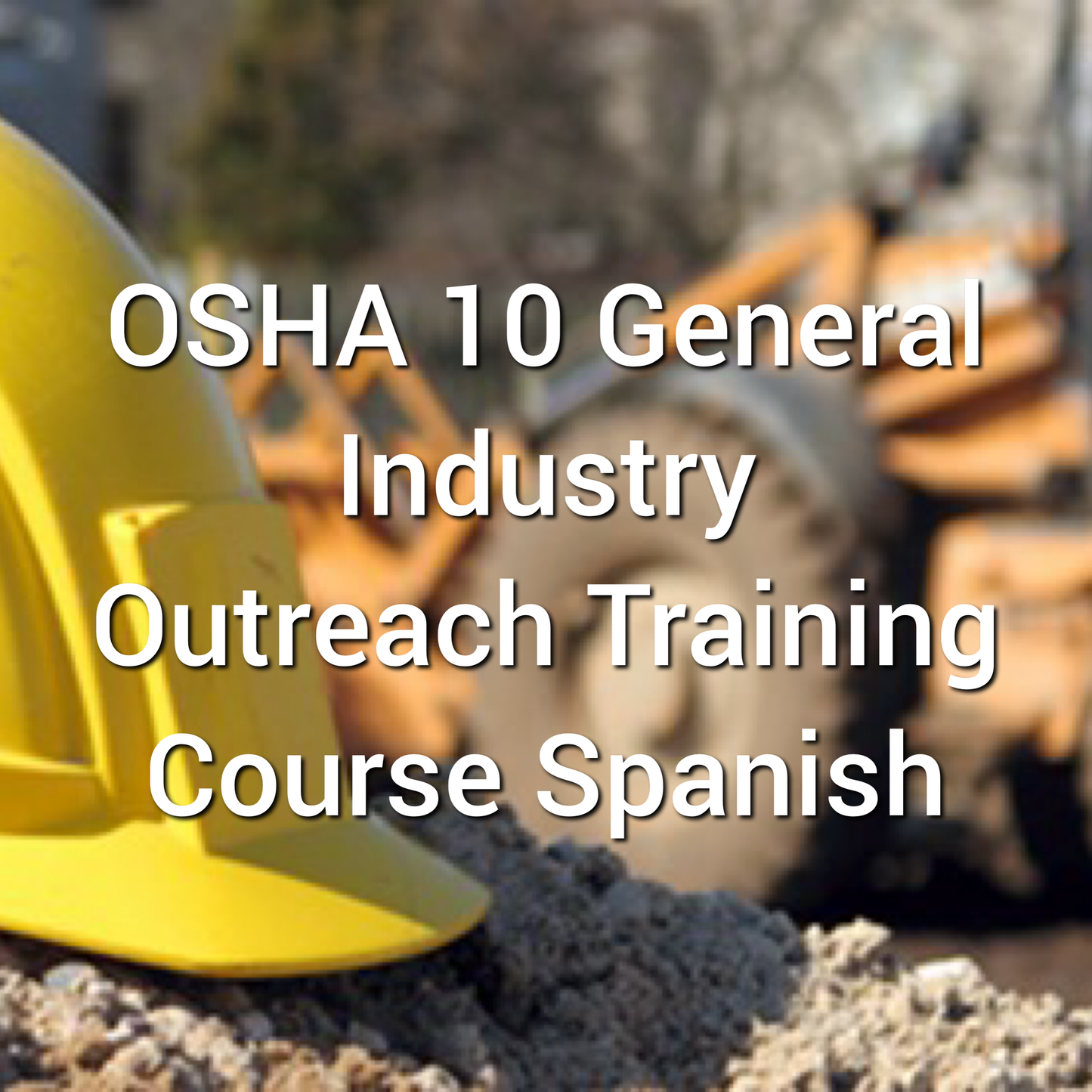 OSHA 10: General Industry Outreach Training Course Spanish