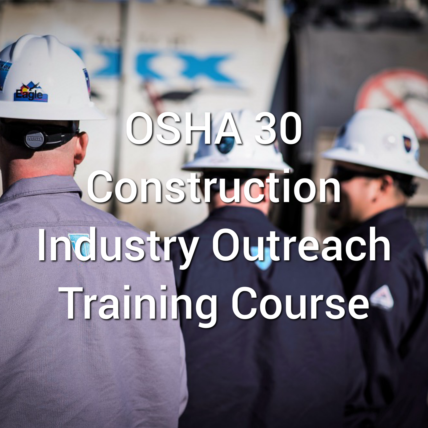 OSHA 30: Construction Industry Outreach Training Course