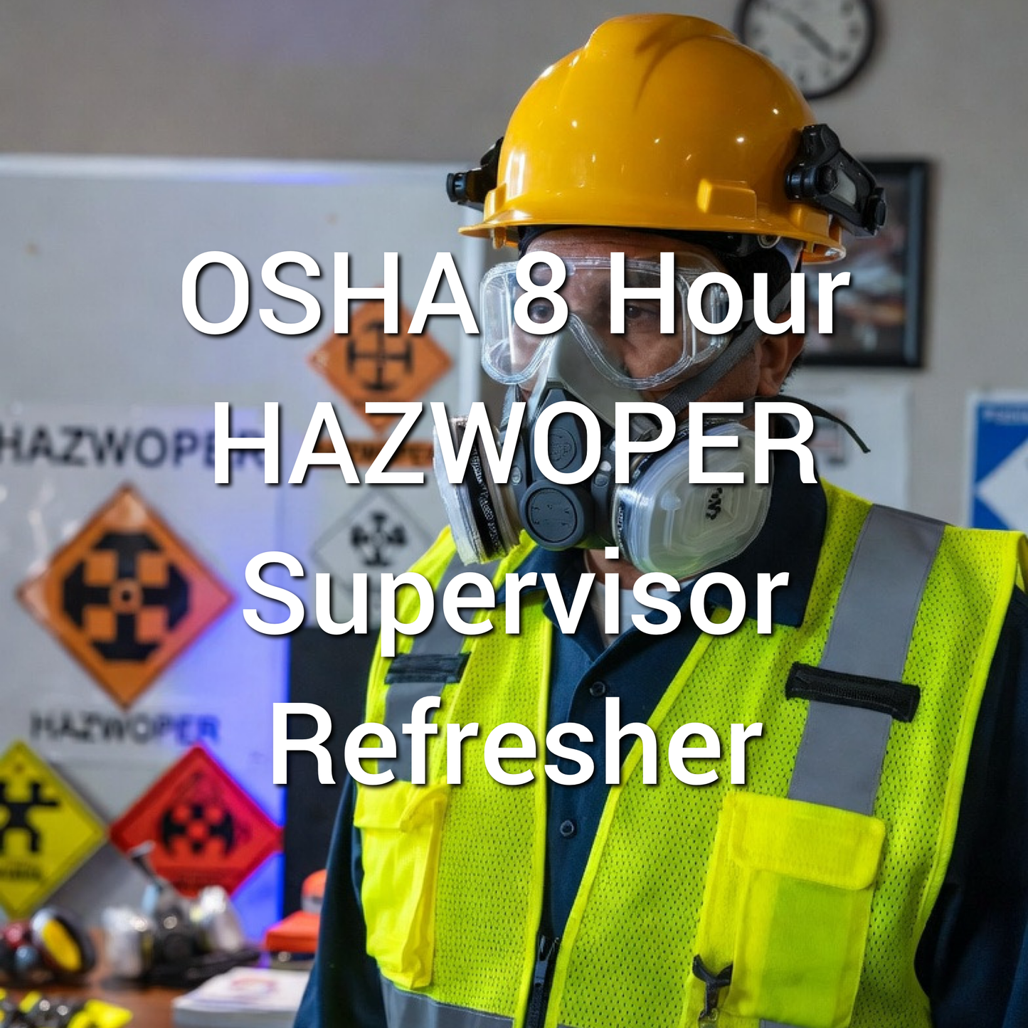 OSHA 8 Hour HAZWOPER Supervisor Refresher